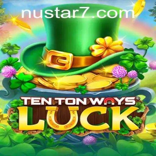Exploring the Exciting World of TenTonWaysLuck Featuring the NuStar Element