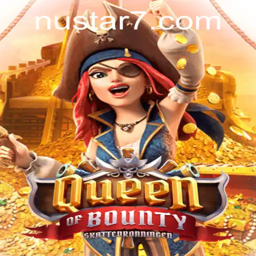 Explore the Enchanting World of QueenofBounty and the Rise of the Nustar Experience