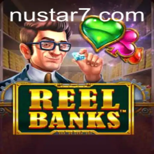 ReelBanks: Unveiling the Thrills of Modern Gaming with NuStar Innovation